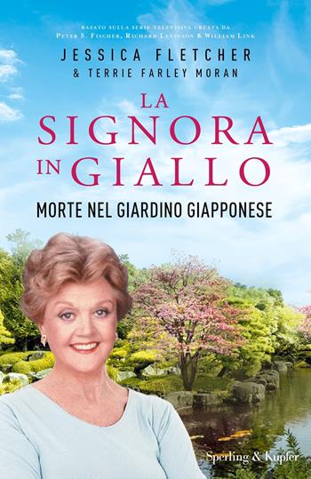 Morte nel giardino giapponese. La signora in giallo - Jessica Fletcher, Terrie Farley Moran - Libro Sperling & Kupfer 2022, Pandora | Libraccio.it