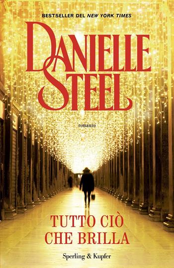 Tutto ciò che brilla - Danielle Steel - Libro Sperling & Kupfer 2022, Pandora | Libraccio.it