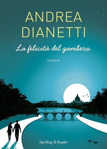 La felicità del gambero - Andrea Dianetti - Libro Sperling & Kupfer 2022, Varia | Libraccio.it