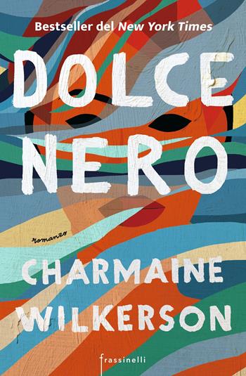 Dolce nero - Charmaine Wilkerson - Libro Sperling & Kupfer 2022, Frassinelli narrativa straniera | Libraccio.it