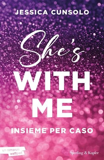 She's with me. Insieme per caso - Jessica Cunsolo - Libro Sperling & Kupfer 2025, Pandora | Libraccio.it