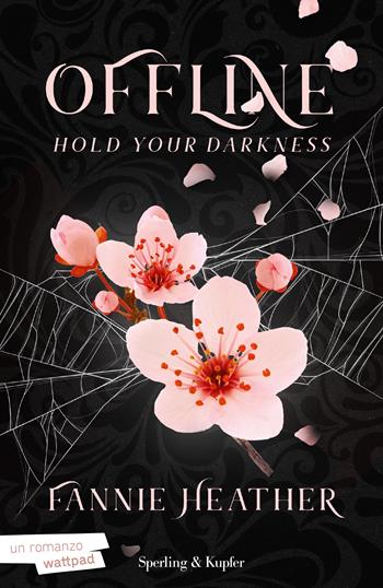 Hold your darkness. Offline - Fannie Heather - Libro Sperling & Kupfer 2023, Pandora | Libraccio.it