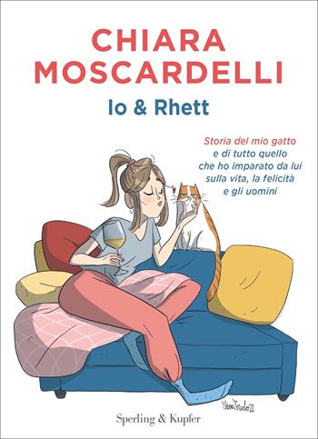 Io e Rhett. Storia del mio gatto e di tutto quello che ho imparato da lui sulla vita, la felicità e gli uomini - Chiara Moscardelli - Libro Sperling & Kupfer 2022, Varia | Libraccio.it