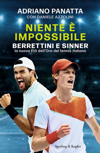 Niente è impossibile. Berrettini e Sinner: la nuova Età dell'Oro del tennis italiano - Adriano Panatta, Daniele Azzolini - Libro Sperling & Kupfer 2022, Varia | Libraccio.it