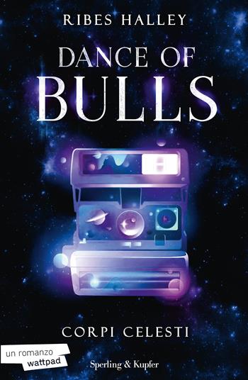 Corpi celesti. Dance of bulls. Vol. 2 - Ribes Halley - Libro Sperling & Kupfer 2023, Pandora | Libraccio.it