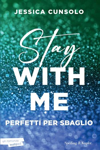 Stay with me. Perfetti per sbaglio - Jessica Cunsolo - Libro Sperling & Kupfer 2025, Pandora | Libraccio.it