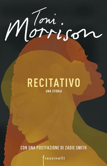 Recitativo. Una storia - Toni Morrison, Zadie Smith - Libro Sperling & Kupfer 2022, Frassinelli narrativa straniera | Libraccio.it