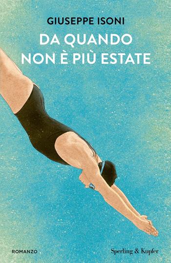 Da quando non è più estate - Giuseppe Isoni - Libro Sperling & Kupfer 2024, Pandora | Libraccio.it