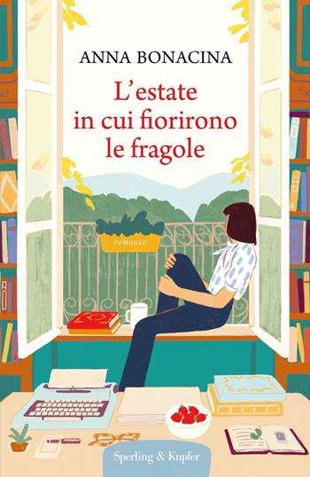 L'estate in cui fiorirono le fragole - Anna Bonacina - Libro Sperling & Kupfer 2023, Pandora | Libraccio.it