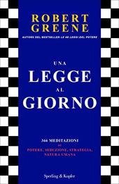 Una legge al giorno. 366 meditazioni su potere, seduzione, strategia, natura umana