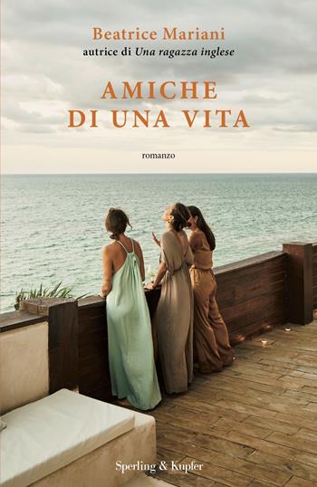 Amiche di una vita - Beatrice Mariani - Libro Sperling & Kupfer 2023, Pandora | Libraccio.it
