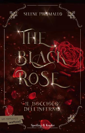 Il bocciolo dell'inferno. The black rose. Vol. 1 - Selene Piromallo - Libro Sperling & Kupfer 2023, Pandora | Libraccio.it