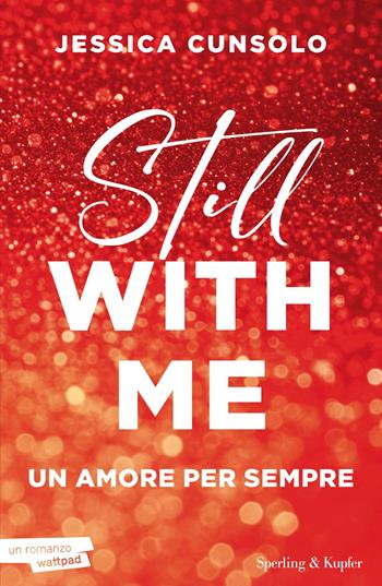 Still with me. Un amore per sempre - Jessica Cunsolo - Libro Sperling & Kupfer 2025, Pandora | Libraccio.it