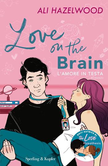 Love on the brain. L'amore in testa - Ali Hazelwood - Libro Sperling & Kupfer 2023, Pandora | Libraccio.it