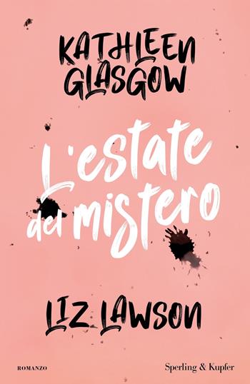 L'estate del mistero - Kathleen Glasgow, Liz Lawson - Libro Sperling & Kupfer 2024, Pandora | Libraccio.it