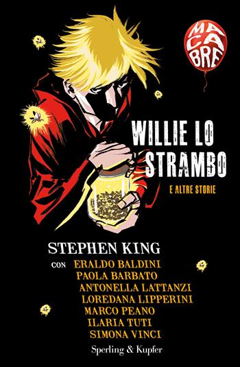 Willie lo strambo e altre storie. Macabre - Stephen King, Eraldo Baldini, Paola Barbato - Libro Sperling & Kupfer 2022, Pandora | Libraccio.it