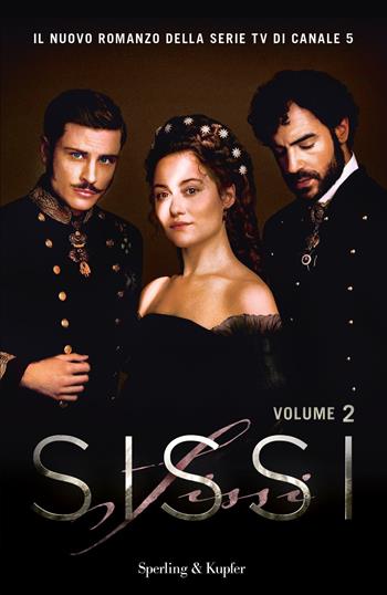 Sissi. Il romanzo ufficiale della serie TV. Vol. 2  - Libro Sperling & Kupfer 2023, Pandora | Libraccio.it