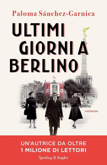 Ultimi giorni a Berlino - Paloma Sánchez-Garnica - Libro Sperling & Kupfer 2023, Pandora | Libraccio.it