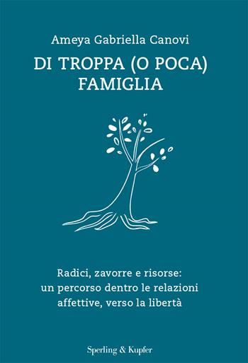 Di troppa (o poca) famiglia - Ameya Gabriella Canovi - Libro Sperling & Kupfer 2023, Saggi | Libraccio.it