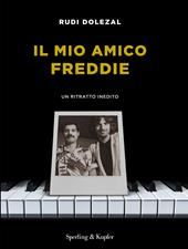 Il mio amico Freddie. Un ritratto inedito