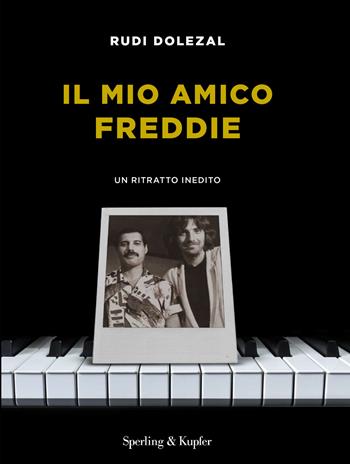 Il mio amico Freddie. Un ritratto inedito - Rudi Dolezal - Libro Sperling & Kupfer 2023, Varia | Libraccio.it