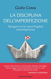 La disciplina dell'imperfezione. Navigare tra le nuove fragilità contemporanee