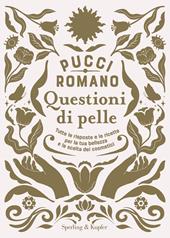 Questioni di pelle. Tutte le risposte e le ricette per la tua bellezza e la scelta dei cosmetici