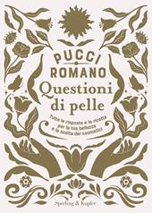 Questioni di pelle. Tutte le risposte e le ricette per la tua bellezza e la scelta dei cosmetici