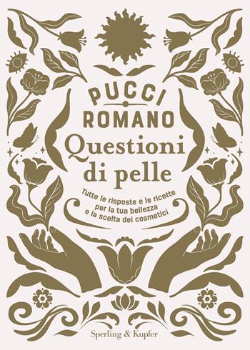 Questioni di pelle. Tutte le risposte e le ricette per la tua bellezza e la scelta dei cosmetici - Pucci Romano - Libro Sperling & Kupfer 2023, Guide. Benessere | Libraccio.it