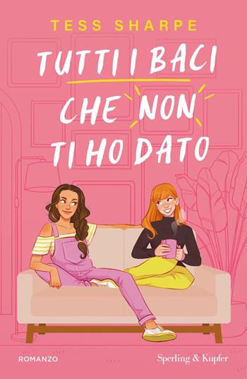 Tutti i baci che non ti ho dato - Tess Sharpe - Libro Sperling & Kupfer 2025, Pandora | Libraccio.it
