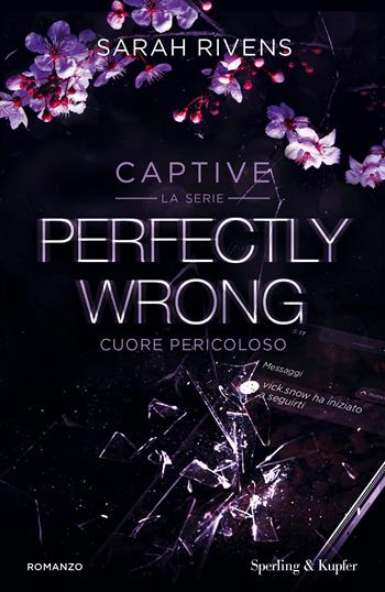 Perfectly wrong. Cuore pericoloso. Captive - Sarah Rivens - Libro Sperling & Kupfer 2024, Pandora | Libraccio.it