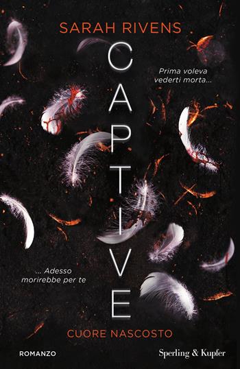 Cuore nascosto. Captive - Sarah Rivens - Libro Sperling & Kupfer 2025, Pandora | Libraccio.it