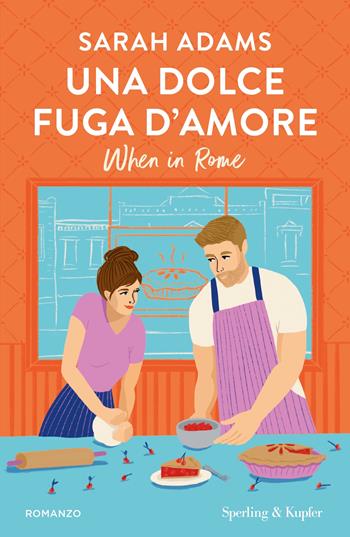 Una dolce fuga d'amore. When in Rome - Sarah Adams - Libro Sperling & Kupfer 2024, Pandora | Libraccio.it