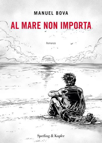 Al mare non importa - Manuel Bova - Libro Sperling & Kupfer 2023, Varia | Libraccio.it