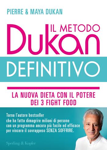 Il metodo Dukan definitivo. La nuova dieta con il potere dei 3 fight food. Crusca d'avena, Konjak, Okara - Pierre Dukan, Maya Dukan - Libro Sperling & Kupfer 2023, Guide. Benessere | Libraccio.it