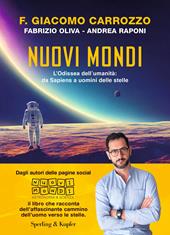 Nuovi mondi. L’Odissea dell’umanita`: da Sapiens a uomini delle stelle