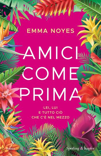 Amici come prima. Lei, lui e tutto ciò che c'è nel mezzo - Emma Noyes - Libro Sperling & Kupfer 2024, Pandora | Libraccio.it