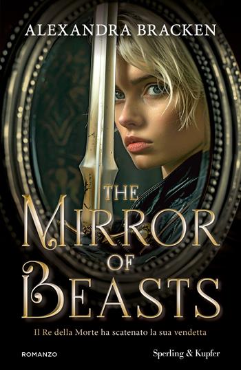 The mirror of beasts. Il Re della Morte ha scatenato la sua vendetta - Alexandra Bracken - Libro Sperling & Kupfer 2024, Pandora | Libraccio.it