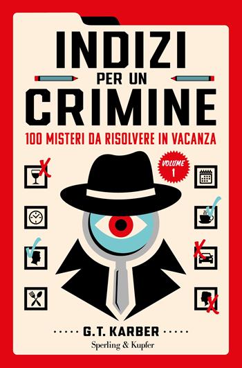 Indizi per un crimine. 100 misteri da risolvere in vacanza - G.T. Karber - Libro Sperling & Kupfer 2023, Varia | Libraccio.it