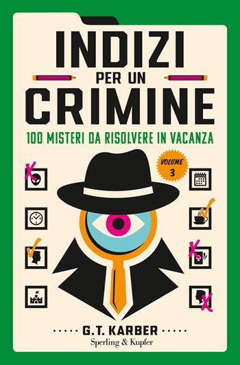 Indizi per un crimine. 100 misteri da risolvere in vacanza - G.T. Karber - Libro Sperling & Kupfer 2024, Varia | Libraccio.it