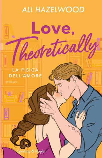 Love, theoretically. La fisica dell'amore - Ali Hazelwood - Libro Sperling & Kupfer 2023, Pandora | Libraccio.it