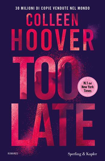 Too Late. Ediz. italiana - Colleen Hoover - Libro Sperling & Kupfer 2025, Pandora | Libraccio.it