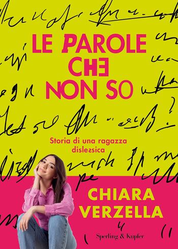Le parole che non so. Storia di una ragazza dislessica - Chiara Verzella - Libro Sperling & Kupfer 2023, Varia | Libraccio.it