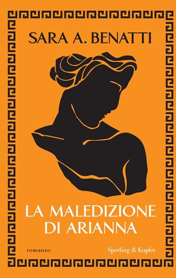 La maledizione di Arianna - Sara A. Benatti - Libro Sperling & Kupfer 2024, Pandora | Libraccio.it