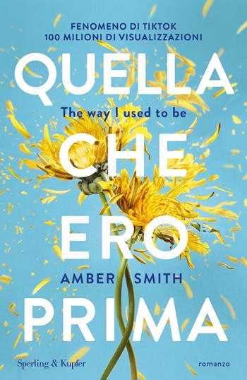 Quella che ero prima. The way I used to be - Amber Smith - Libro Sperling & Kupfer 2024, Pandora | Libraccio.it