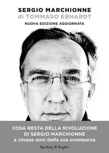 Sergio Marchionne. Nuova edizione aggiornata - Tommaso Ebhardt - Libro Sperling & Kupfer 2023, Varia | Libraccio.it