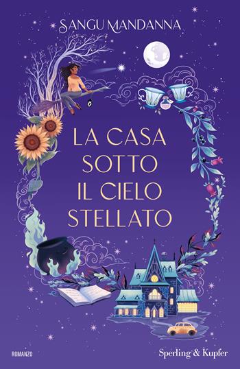 La casa sotto il cielo stellato - Sangu Mandanna - Libro Sperling & Kupfer 2025, Pandora | Libraccio.it