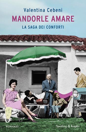 Mandorle amare. La saga dei Conforti - Valentina Cebeni - Libro Sperling & Kupfer 2024, Pandora | Libraccio.it