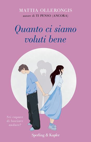 Quanto ci siamo voluti bene - Mattia Ollerongis - Libro Sperling & Kupfer 2023, Parole | Libraccio.it