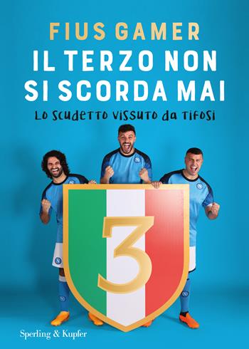 Il terzo non si scorda mai. Lo scudetto vissuto da tifosi - Fius Gamer - Libro Sperling & Kupfer 2023, Varia | Libraccio.it